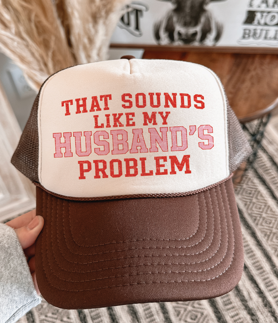 That Sounds Like My Husbands Problem Foam Otto Trucker - Multiple Colors